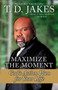 Maximize the Moment (God's Action Plan For Your Life) by T. D. Jakes, 9780425181638