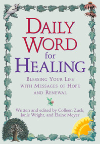 Daily Word for Healing (Blessing Your Life with Messages of Hope and Renewal) by Colleen Zuck, Janie Wright, Elaine Meyer, 9780425181713