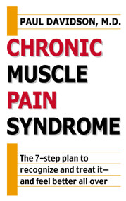Chronic Muscle Pain Syndrome (The 7-Step Plan to Recognize and Treat It--and Feel Better All Over) by Paul Davidson, 9780425181805