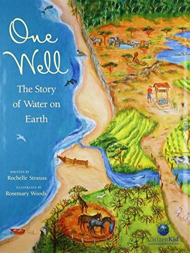 One Well (The Story of Water on Earth) by Rochelle Strauss, Rosemary Woods, 9781553379546