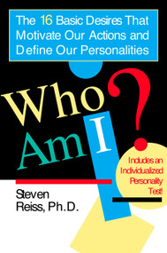 Who am I? (16 Basic Desires that Motivate Our Actions Define Our Personalities) by Steven Reiss, 9780425183403