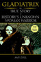 Gladiatrix (The True Story of History's Unknown Woman Warrior) by Amy Zoll, 9780425186107