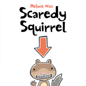 Scaredy Squirrel - 9781554530236 by Melanie Watt, Melanie Watt, 9781554530236