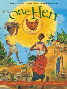 One Hen (How One Small Loan Made a Big Difference) by Katie Smith Milway, Eugenie Fernandes, 9781554530281