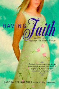 Having Faith (An Ecologist's Journey to Motherhood) by Sandra Steingraber, 9780425189993