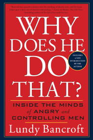 Why Does He Do That? (Inside the Minds of Angry and Controlling Men) by Lundy Bancroft, 9780425191651
