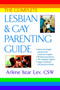 The Complete Lesbian and Gay Parenting Guide by Arlene Istar Lev, 9780425191972