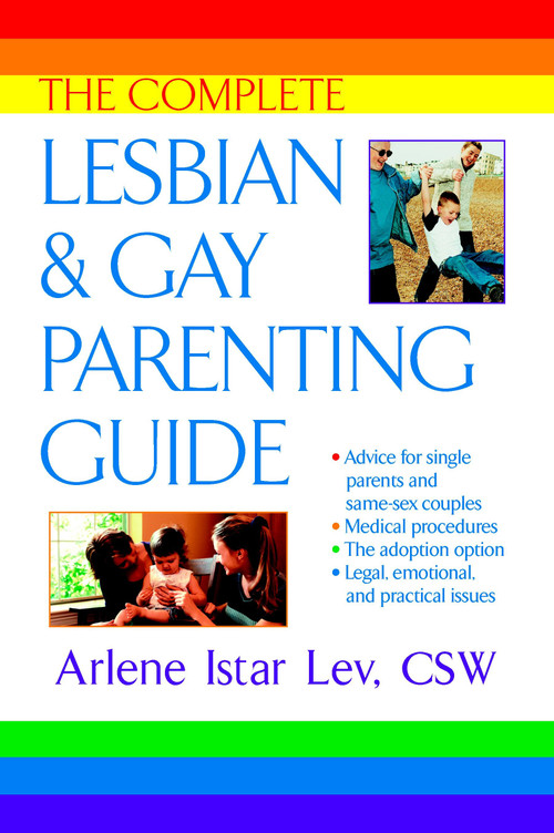 The Complete Lesbian and Gay Parenting Guide by Arlene Istar Lev, 9780425191972