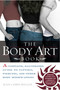 The Body Art Book (A Complete, Illustrated Guide to Tattoos, Piercings, and Other Body Modification) by Jean-Chris Miller, 9780425197264
