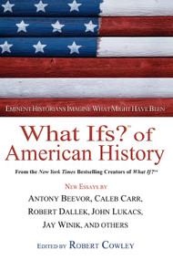 What Ifs? of American History (Eminent Historians Imagine What Might Have Been) by Robert Cowley, 9780425198186