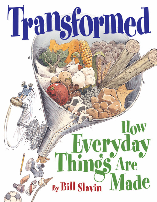 Transformed (How Everyday Things Are Made) by Bill Slavin, Bill Slavin, 9781554532445
