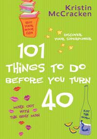 101 Things to do Before You Turn 40 by Kristin McCracken, 9780425202364