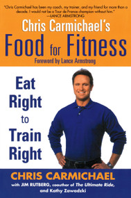 Chris Carmichael's Food for Fitness (Eat Right to Train Right) by Chris Carmichael, Jim Rutberg, Kathy Zawadzki, 9780425202555