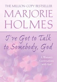 I've Got to Talk to Somebody, God (A Woman's Conversations with God) by Marjorie Holmes, 9780425202562