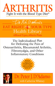 Arthritis: Fight it with the Blood Type Diet by Dr. Peter J. D'Adamo, Catherine Whitney, 9780425205358