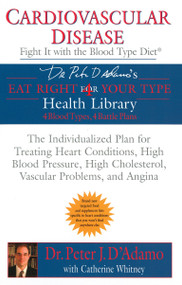 Cardiovascular Disease: Fight it with the Blood Type Diet by Dr. Peter J. D'Adamo, Catherine Whitney, 9780425205365