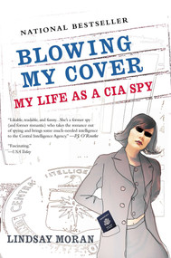 Blowing My Cover (My Life as a CIA Spy) by Lindsay Moran, 9780425205624