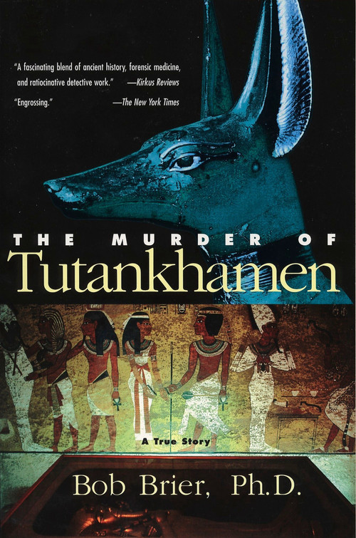 The Murder of Tutankhamen by Bob Brier, 9780425206904