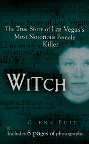 Witch (The True Story of Las Vegas' Most Notorious Female Killer) by Glenn Puit, 9780425207192
