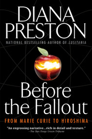 Before the Fallout (From Marie Curie to Hiroshima) by Diana Preston, 9780425207895