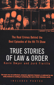 True Stories of Law & Order (The Real Crimes Behind the Best Episodes of the Hit TV Show) by Kevin Dwyer, Juré Fiorillo, 9780425211908