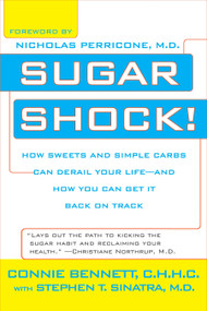 Sugar Shock! (How Sweets and Simple Carbs Can Derail Your Life--and How You Can Get Back on Track) by Connie Bennett, Stephen Sinatra, 9780425213575