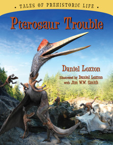 Pterosaur Trouble by Daniel Loxton, Daniel Loxton, Jim W.W. Smith, 9781554536320