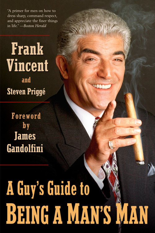 A Guy's Guide to Being a Man's Man by Frank Vincent, Steven Prigge, 9780425215364