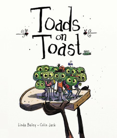Toads on Toast by Linda Bailey, Colin Jack, 9781554536627