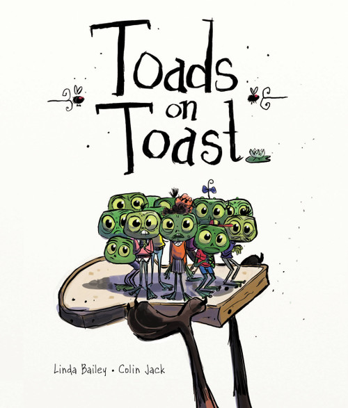 Toads on Toast by Linda Bailey, Colin Jack, 9781554536627