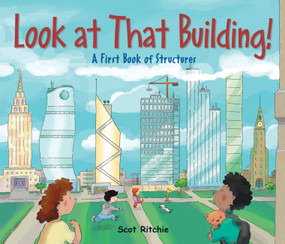 Look at That Building (A First Book of Structures) by Scot Ritchie, Scot Ritchie, 9781554536962