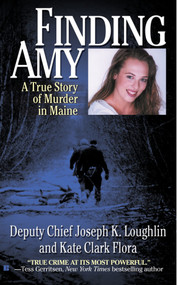 Finding Amy (A True Story of Murder in Maine) by Joseph K. Loughlin, Kate Clark Flora, 9780425218655