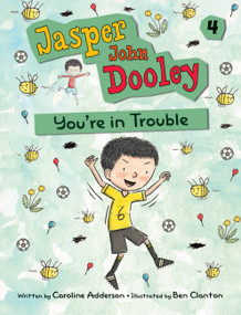 Jasper John Dooley: You're in Trouble by Caroline Adderson, Ben Clanton, 9781554538089