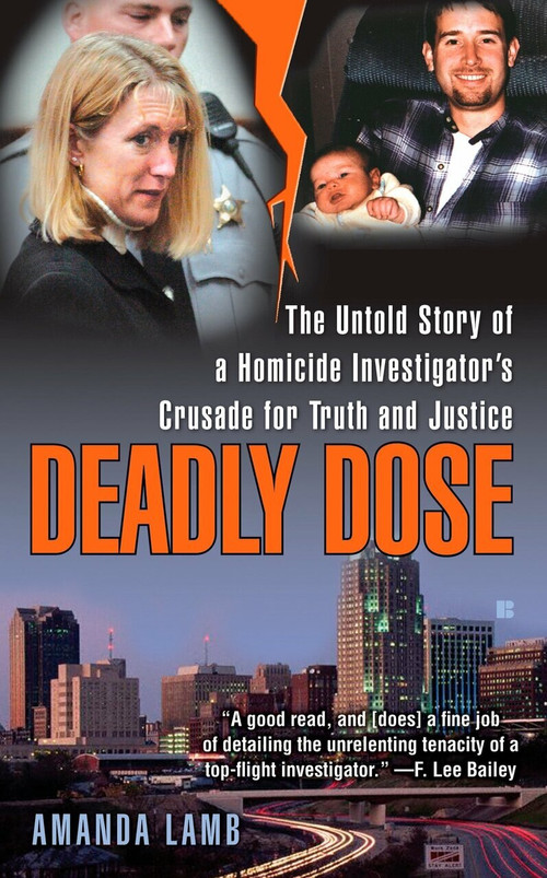 Deadly Dose (The Untold Story of a Homicide Investigator's Crusade for Truth and Justice) by Amanda Lamb, 9780425221969