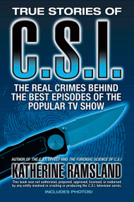 True Stories of CSI (The Real Crimes Behind the Best Episodes of the Popular TV Show) by Katherine Ramsland, 9780425222348