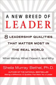 A New Breed of Leader (8 Leadership Qualities That Matter Most in the Real World What Works, What Doesn't, and Why) by Sheila Murray Bethel, 9780425225905