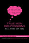 True Mom Confessions (Real Moms Get Real) by Romi Lassally, 9780425226049