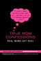 True Mom Confessions (Real Moms Get Real) by Romi Lassally, 9780425226049
