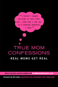 True Mom Confessions (Real Moms Get Real) by Romi Lassally, 9780425226049