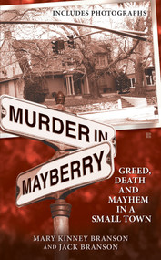 Murder in Mayberry (Greed, Death and Mayhem in a Small Town) by Mary Kinney Branson, Jack Branson, 9780425226322