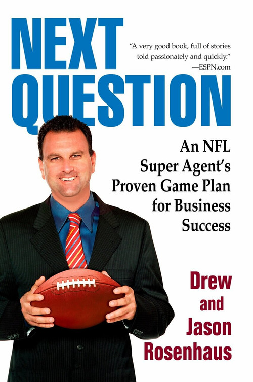 Next Question (An NFL Super Agent's Proven Game Plan for Business Success) by Drew and Jason Rosenhaus, 9780425229620