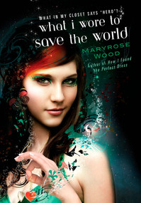 What I Wore to Save the World by Maryrose Wood, 9780425229675