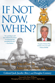 If Not Now, When? (Duty and Sacrifice in America's Time of Need) by Colonel Jack Jacobs, Douglas Century, 9780425229842