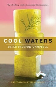 Cool Waters (50 Refreshing, Healthy, Homemade Thirst Quenchers) by Brian Preston-Campbell, 9781558323841