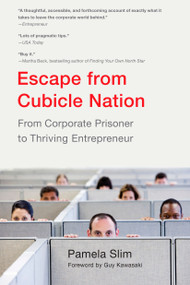 Escape From Cubicle Nation (From Corporate Prisoner to Thriving Entrepreneur) by Pamela Slim, 9780425232842