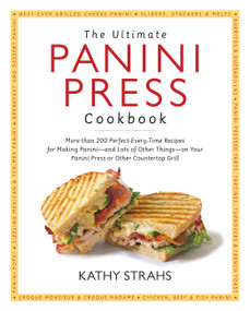 The Ultimate Panini Press Cookbook by Kathy Strahs, 9781558327924