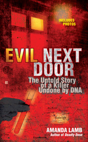 Evil Next Door (The Untold Stories of a Killer Undone by DNA) by Amanda Lamb, 9780425233344