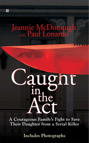 Caught in the Act (A Courageous Family's Fight to Save Their Daughter from a Serial Killer) by Jeannie McDonough, Paul Lonardo, 9780425235430