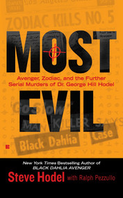 Most Evil (Avenger, Zodiac, and the Further Serial Murders of Dr. George Hill Hodel) by Steve Hodel, Ralph Pezzullo, 9780425236314