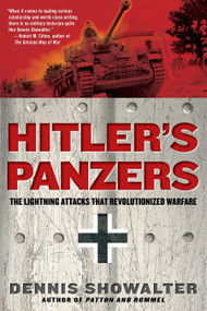 Hitler's Panzers (The Lightning Attacks that Revolutionized Warfare) by Dennis Showalter, 9780425236895